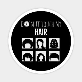 Don't Touch My Hair Magnet